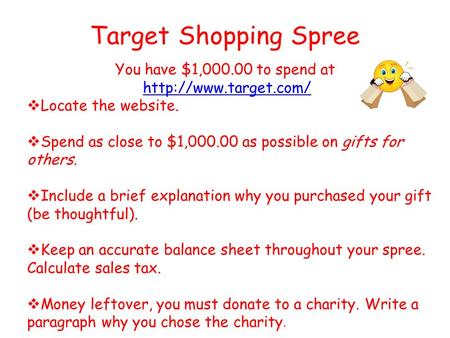 Target Shopping Spree You have $1,000.00 to spend at   Locate the website.  Spend as close to $1,000.00 as possible on gifts for.