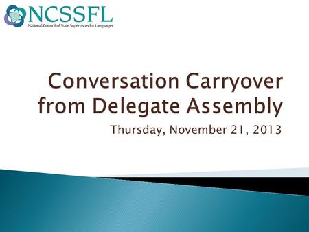 Thursday, November 21, 2013.  Synthesize your thoughts and ideas from Delegate Assembly on yellow post-it notes for each of these categories: 1.Creating.