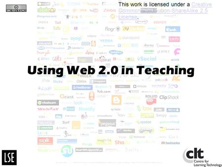 Using Web 2.0 in Teaching This work is licensed under a Creative Commons Attribution-ShareAlike 2.5 License.Creative Commons Attribution-ShareAlike 2.5.