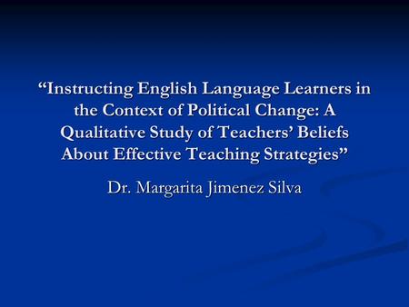 “Instructing English Language Learners in the Context of Political Change: A Qualitative Study of Teachers’ Beliefs About Effective Teaching Strategies”