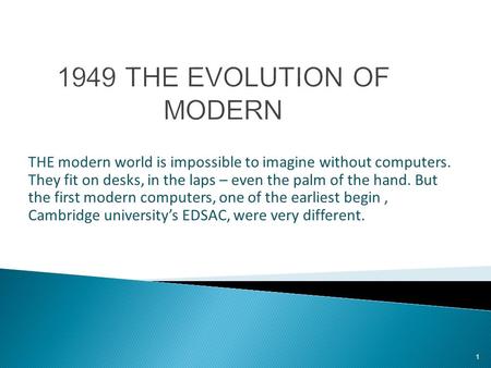 THE modern world is impossible to imagine without computers. They fit on desks, in the laps – even the palm of the hand. But the first modern computers,