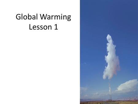 Global Warming Lesson 1.