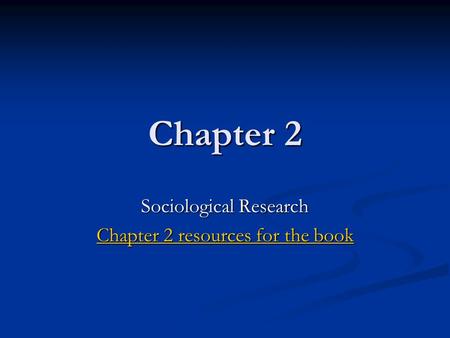 Chapter 2 Sociological Research Chapter 2 resources for the book Chapter 2 resources for the book.