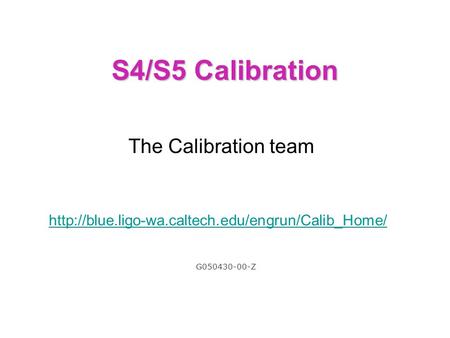 S4/S5 Calibration The Calibration team  G050430-00-Z.