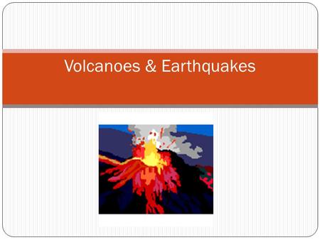 Volcanoes & Earthquakes. Earthquakes Wegener’s Pangaea Wegener’s observations about how continents seem to fit together was the beginning of the Theory.