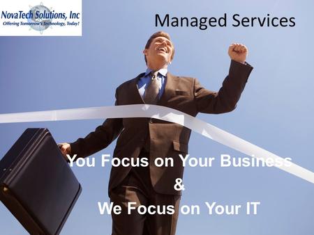 NovaTech You Focus on Your Business & We Focus on Your IT Managed Services.