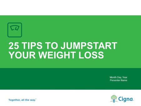 SM 25 TIPS TO JUMPSTART YOUR WEIGHT LOSS Month Day, Year Presenter Name.