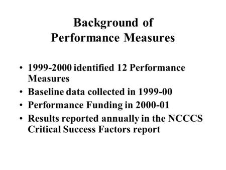 Background of Performance Measures 1999-2000 identified 12 Performance Measures Baseline data collected in 1999-00 Performance Funding in 2000-01 Results.