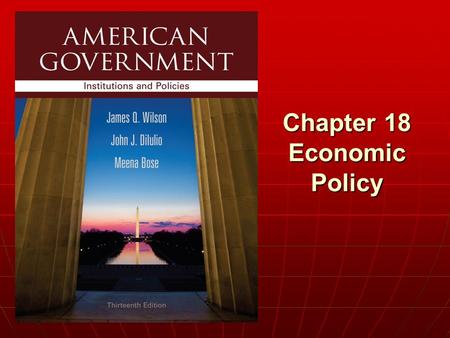Chapter 18 Economic Policy. Copyright © 2013 Cengage WHO GOVERNS? WHO GOVERNS? 1.Who in the federal government can make our economy strong? 2.Who was.