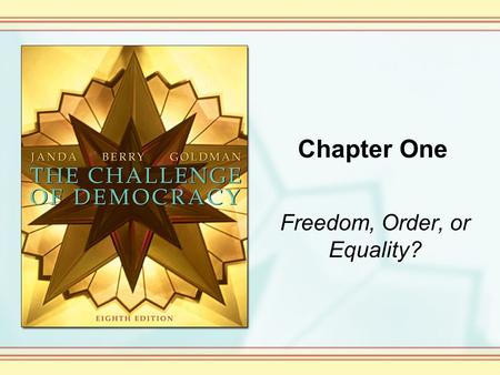 Chapter One Freedom, Order, or Equality?. Copyright © Houghton Mifflin Company. All rights reserved. 1-2 The Globalization of American Government Globalization.