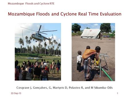 Mozambique Floods and Cyclone RTE 22-Sep-151 Mozambique Floods and Cyclone Real Time Evaluation Cosgrave J, Gonçalves, G, Martyris D, Polastro R, and M.