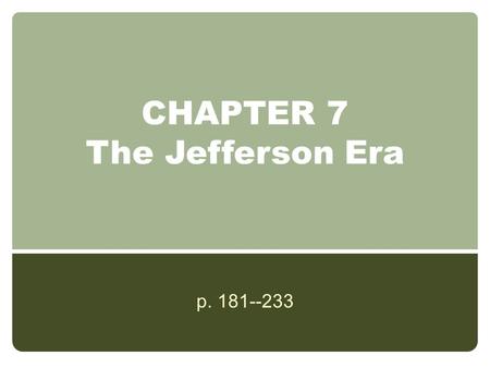 CHAPTER 7 The Jefferson Era