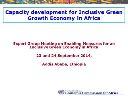 Capacity development for Inclusive Green Growth Economy in Africa Expert Group Meeting on Enabling Measures for an Inclusive Green Economy in Africa 23.
