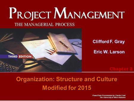 THE MANAGERIAL PROCESS PowerPoint Presentation by Charlie Cook The University of West Alabama Clifford F. Gray Eric W. Larson Organization: Structure and.