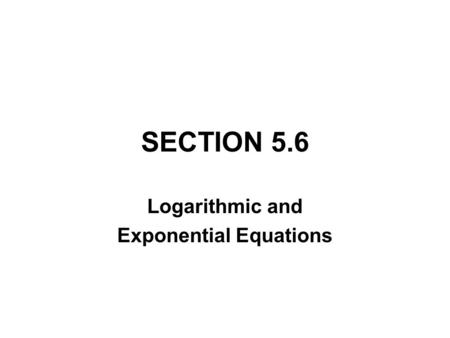 Logarithmic and Exponential Equations