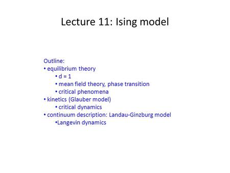 Lecture 11: Ising model Outline: equilibrium theory d = 1