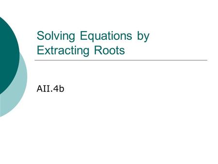 Solving Equations by Extracting Roots