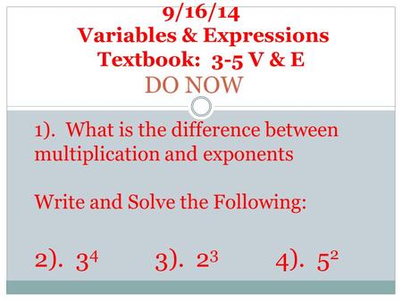 9/16/14 Variables & Expressions Textbook: 3-5 V & E