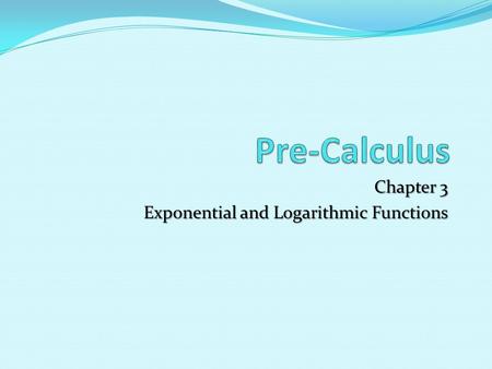 Chapter 3 Exponential and Logarithmic Functions