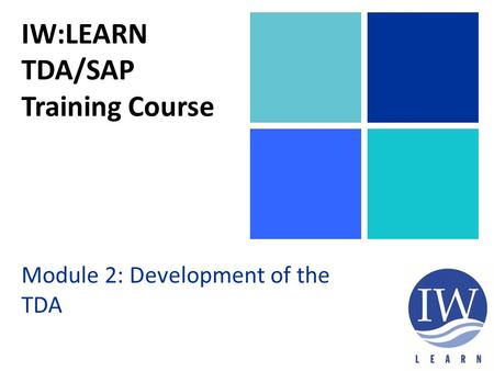 IW:LEARN TDA/SAP Training Course Module 2: Development of the TDA.