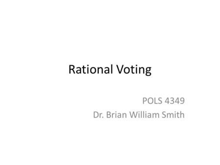 POLS 4349 Dr. Brian William Smith