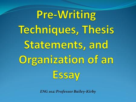 ENG 102: Professor Bailey-Kirby