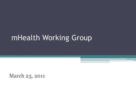 MHealth Working Group March 23, 2011. Agenda Introductions/Overview Review of mLearning Literature & Discussion MHIS, by Holly Ladd, AED-SATELLIFE m4QI,