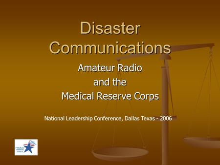 Disaster Communications Amateur Radio and the Medical Reserve Corps National Leadership Conference, Dallas Texas - 2006.