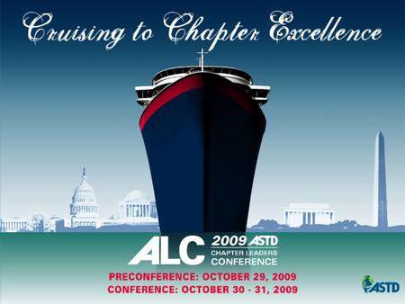 Cruising to Chapter Excellence A Three-Hour Cruise With Two Chapters That Kept Their Boats Afloat Presenters: Sarah Jeffcoat, President-Elect, ASTD Heart.