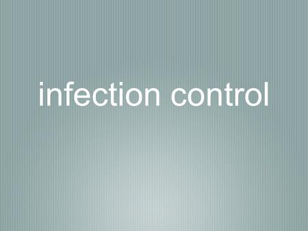 Infection control.