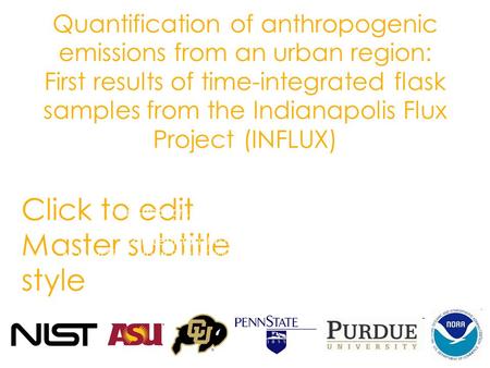 Click to edit Master subtitle style 2/6/12 Quantification of anthropogenic emissions from an urban region: First results of time-integrated flask samples.