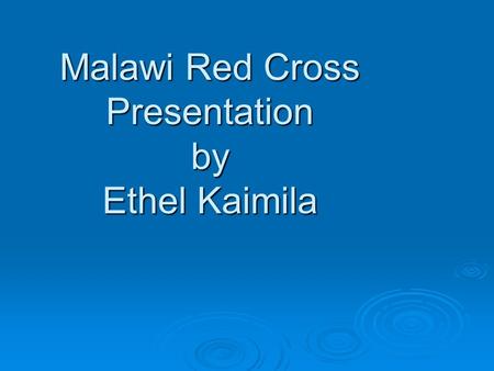 Malawi Red Cross Presentation by Ethel Kaimila