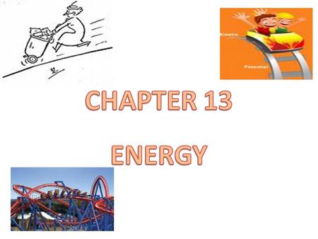 CHAPTER 13 ENERGY.