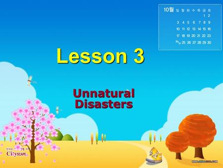 Lesson 3 Unnatural Disasters.