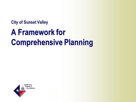 1 A Framework for Comprehensive Planning City of Sunset Valley.