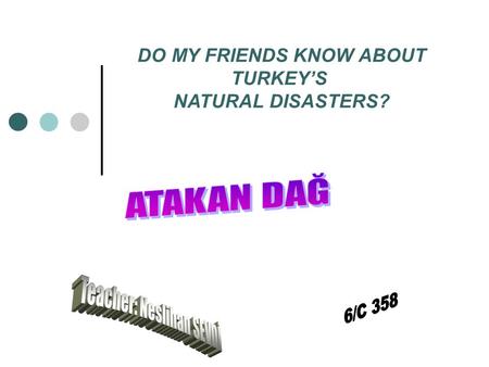 DO MY FRIENDS KNOW ABOUT TURKEY’S NATURAL DISASTERS?
