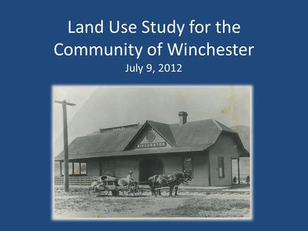Land Use Study for the Community of Winchester July 9, 2012.