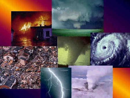 Unit 19: Natural Disasters pt 1 NATURAL DISASTERS An event that occurs naturally and affects the earth’s surface and environment –Man made disasters.