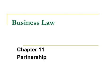 Business Law Chapter 11 Partnership.