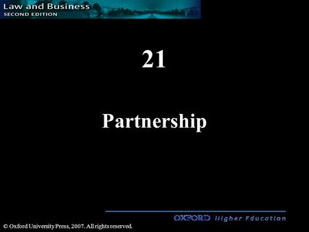 21 Partnership © Oxford University Press, 2007. All rights reserved.
