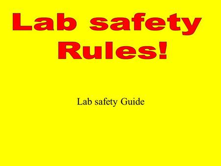 Lab safety Rules! Lab safety Guide.