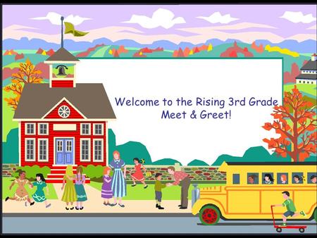 Welcome to the Rising 3rd Grade Meet & Greet!. 3rd Grade Teachers  Ms. Burgin  Ms. Kuleski  Ms. Mohamed  Mr. Proctor  Mr. Polzer  Ms. Stroh  Ms.