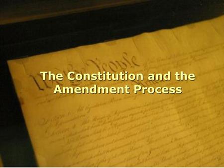 The Constitution and the Amendment Process. Methods of Proposal.