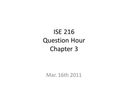 ISE 216 Question Hour Chapter 3 Mar. 16th 2011. Q 3.12 The personel department of A&M Co. wants to know how many workers will be needed each month for.
