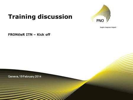 Training discussion FRONtleR ITN – Kick off Geneva, 19 February 2014.