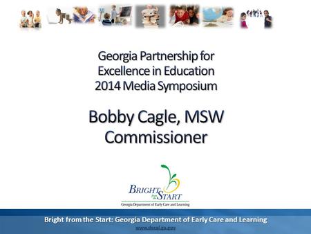 Bright from the Start: Georgia Department of Early Care and Learning www.decal.ga.gov.