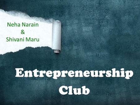 Entrepreneurship Club Neha Narain & Shivani Maru.