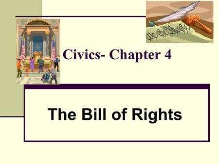 Civics- Chapter 4 The Bill of Rights. Amendment # 1 The First amendment to the Constitution protects five basic freedoms: freedom of religion, freedom.