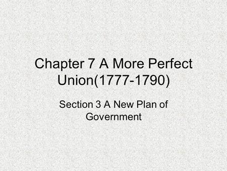 Chapter 7 A More Perfect Union( )