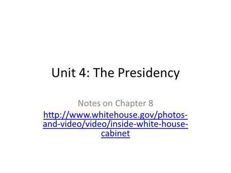 Unit 4: The Presidency Notes on Chapter 8  and-video/video/inside-white-house- cabinet.